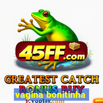 vagina bonitinha
